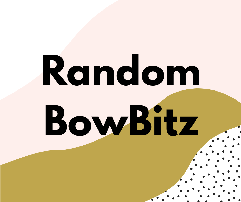 Random BowBItz